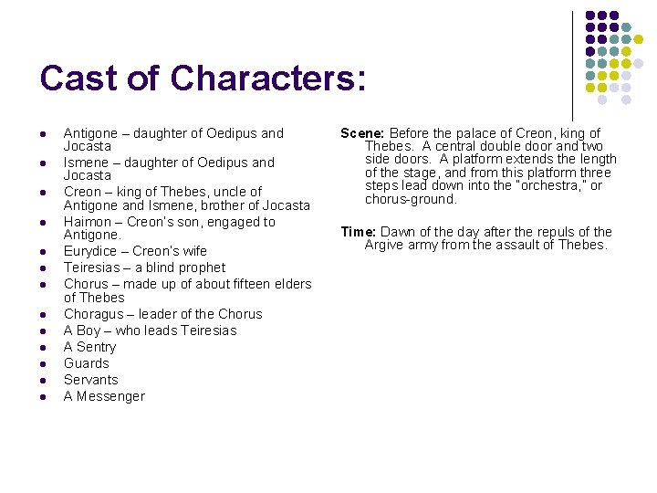 Cast of Characters: l l l l Antigone – daughter of Oedipus and Jocasta