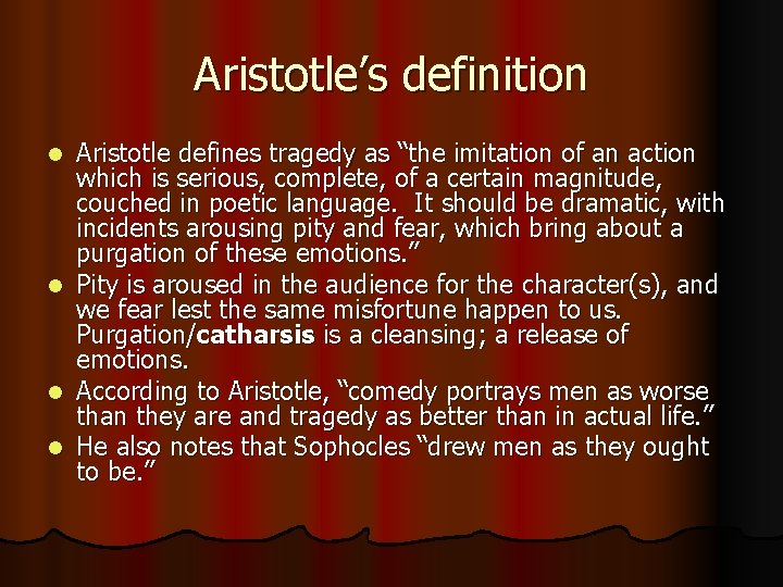 Aristotle’s definition l l Aristotle defines tragedy as “the imitation of an action which