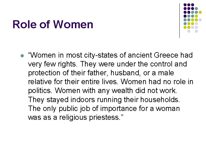 Role of Women l “Women in most city-states of ancient Greece had very few