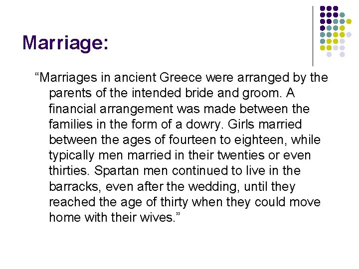 Marriage: “Marriages in ancient Greece were arranged by the parents of the intended bride
