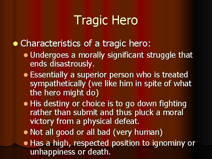 Tragic Hero l Characteristics l Undergoes of a tragic hero: a morally significant struggle