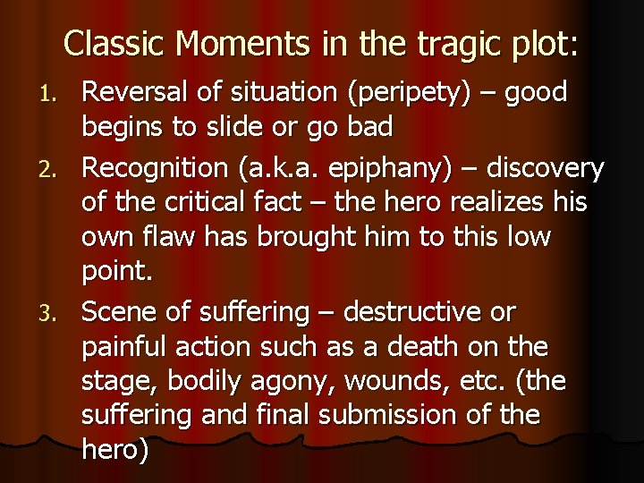 Classic Moments in the tragic plot: Reversal of situation (peripety) – good begins to