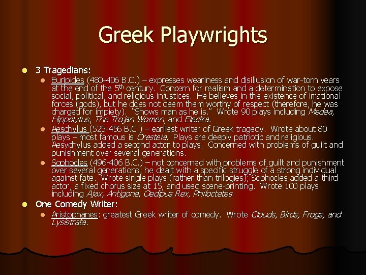 Greek Playwrights l 3 Tragedians: Euripides (480 -406 B. C. ) – expresses weariness