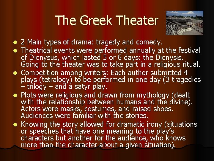 The Greek Theater l l l 2 Main types of drama: tragedy and comedy.