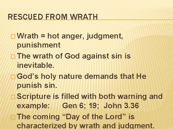 RESCUED FROM WRATH � Wrath = hot anger, judgment, punishment � The wrath of