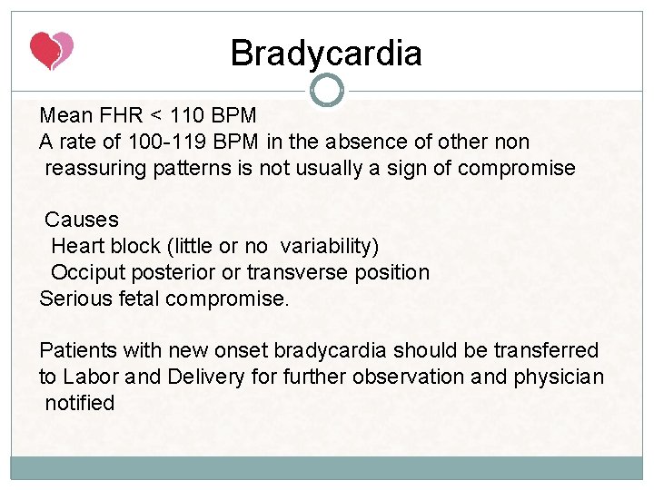 Bradycardia Mean FHR < 110 BPM A rate of 100 -119 BPM in the Bradycardia Mean FHR < 110 BPM A rate of 100 -119 BPM in the