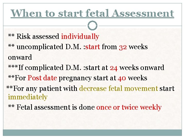 When to start fetal Assessment ** Risk assessed individually ** uncomplicated D. M. : When to start fetal Assessment ** Risk assessed individually ** uncomplicated D. M. :