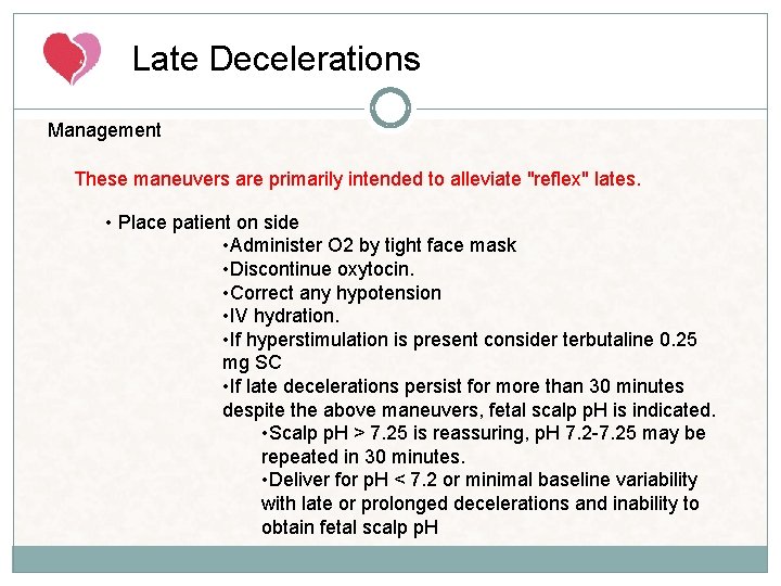 Late Decelerations Management These maneuvers are primarily intended to alleviate "reflex" lates. • Place Late Decelerations Management These maneuvers are primarily intended to alleviate "reflex" lates. • Place