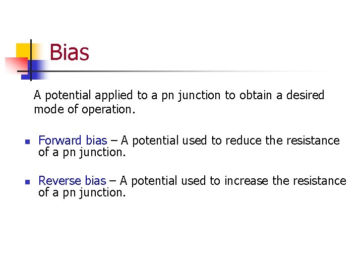 Bias A potential applied to a pn junction to obtain a desired mode of