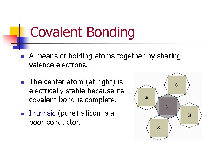 Covalent Bonding n n n A means of holding atoms together by sharing valence