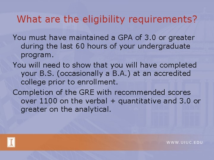 What are the eligibility requirements? You must have maintained a GPA of 3. 0