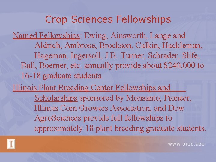 Crop Sciences Fellowships Named Fellowships: Ewing, Ainsworth, Lange and Aldrich, Ambrose, Brockson, Calkin, Hackleman,