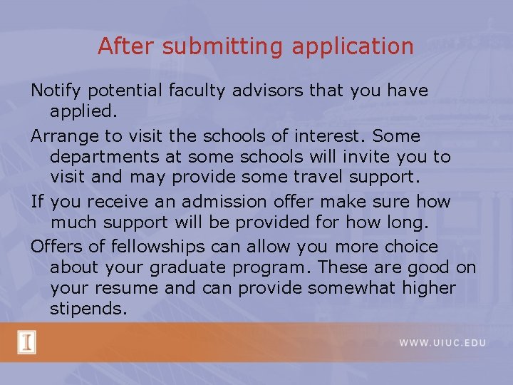 After submitting application Notify potential faculty advisors that you have applied. Arrange to visit