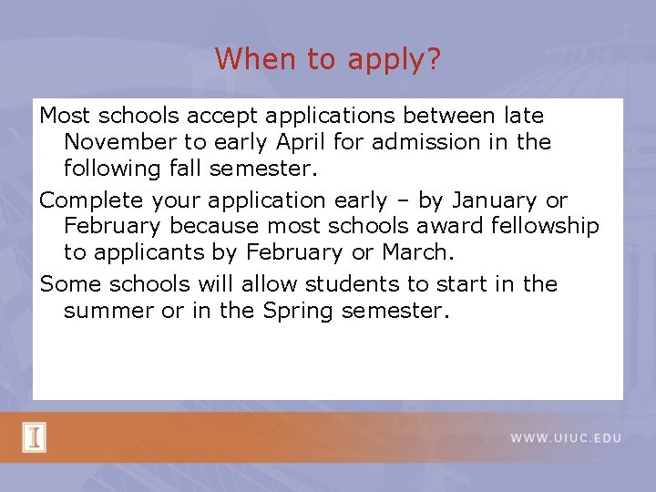 When to apply? Most schools accept applications between late November to early April for