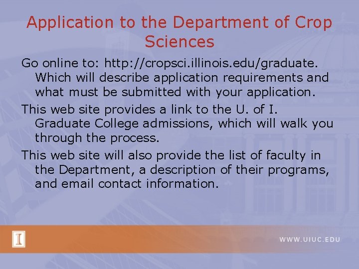 Application to the Department of Crop Sciences Go online to: http: //cropsci. illinois. edu/graduate.