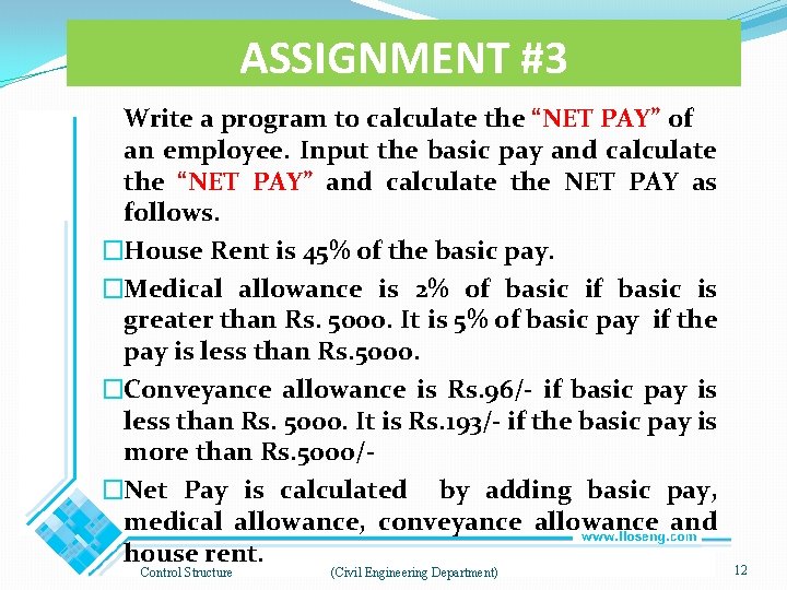 ASSIGNMENT #3 Write a program to calculate the “NET PAY” of an employee. Input