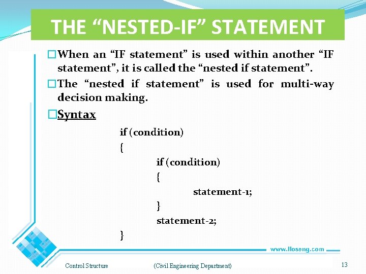 THE “NESTED-IF” STATEMENT �When an “IF statement” is used within another “IF statement”, it