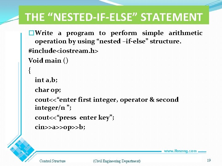 THE “NESTED-IF-ELSE” STATEMENT �Write a program to perform simple arithmetic operation by using “nested