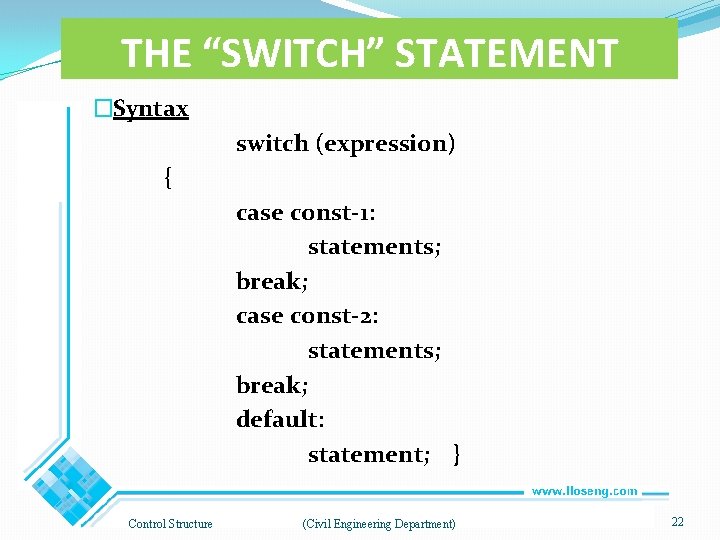 THE “SWITCH” STATEMENT �Syntax switch (expression) { case const-1: statements; break; case const-2: statements;