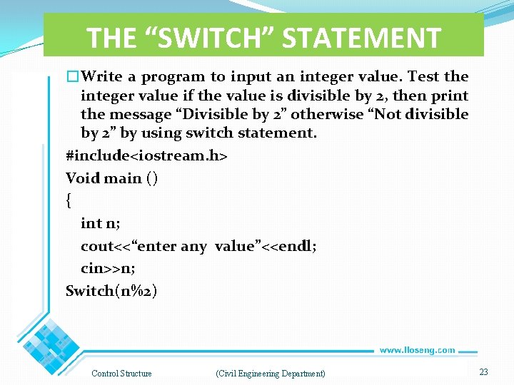 THE “SWITCH” STATEMENT �Write a program to input an integer value. Test the integer