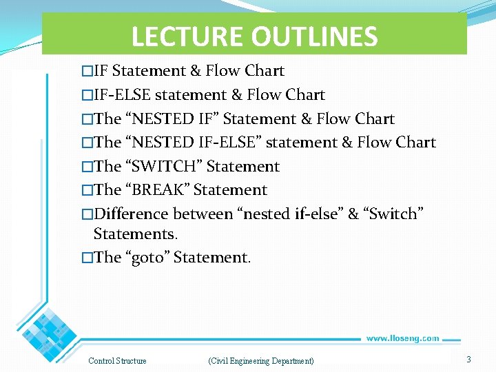 LECTURE OUTLINES �IF Statement & Flow Chart �IF-ELSE statement & Flow Chart �The “NESTED