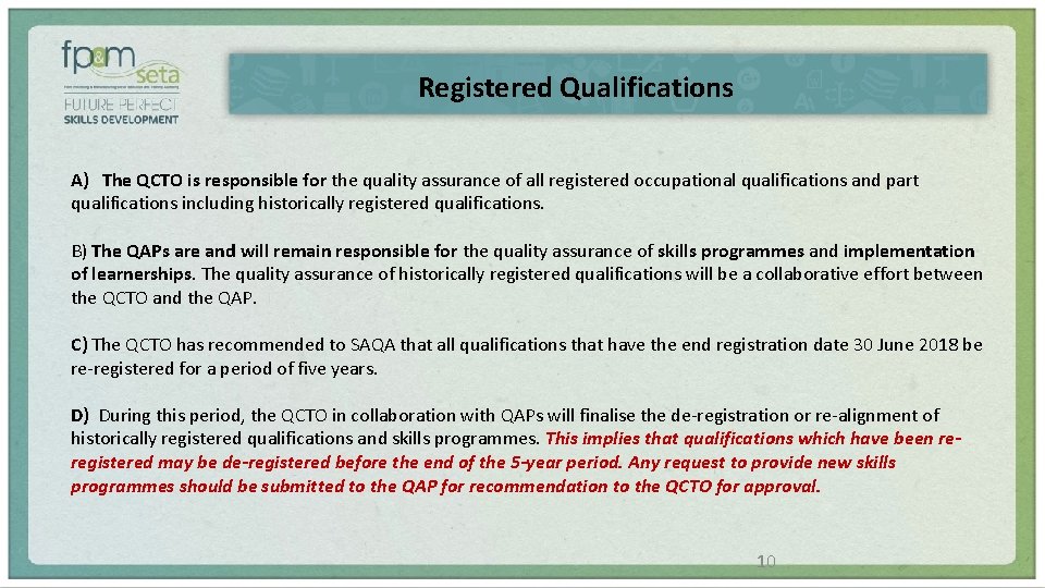 Registered Qualifications A) The QCTO is responsible for the quality assurance of all registered