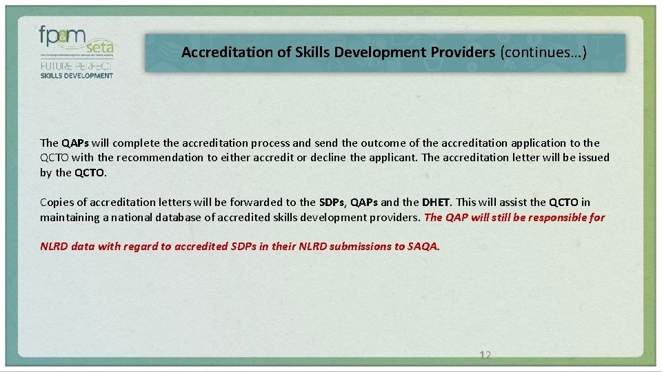 Accreditation of Skills Development Providers (continues…) The QAPs will complete the accreditation process and