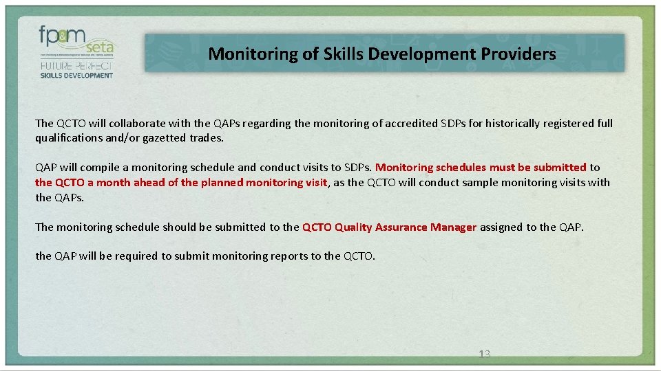 Monitoring of Skills Development Providers The QCTO will collaborate with the QAPs regarding the
