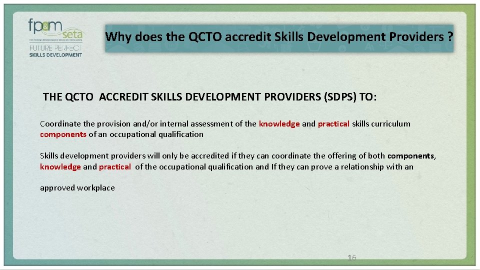 Why does the QCTO accredit Skills Development Providers ? THE QCTO ACCREDIT SKILLS DEVELOPMENT