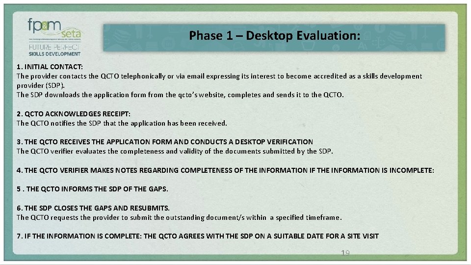 Phase 1 – Desktop Evaluation: 1. INITIAL CONTACT: The provider contacts the QCTO telephonically