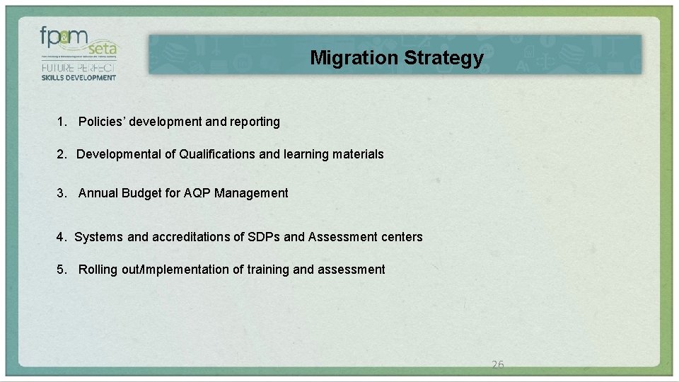 Migration Strategy 1. Policies’ development and reporting 2. Developmental of Qualifications and learning