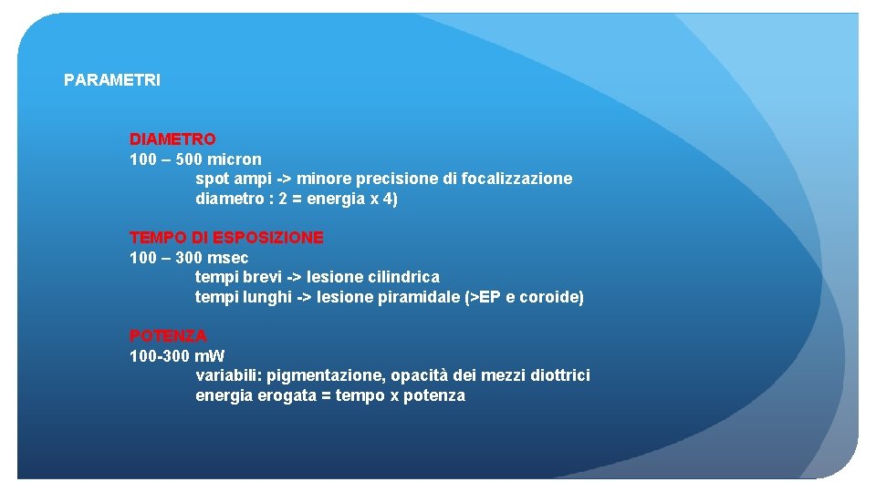 PARAMETRI DIAMETRO 100 – 500 micron spot ampi -> minore precisione di focalizzazione diametro