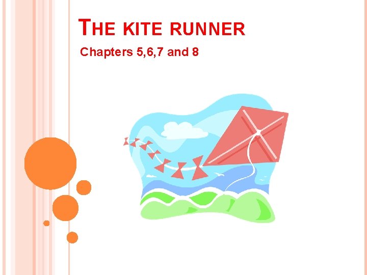 THE KITE RUNNER Chapters 5, 6, 7 and 8 