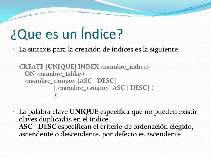 ¿Que es un Índice? La sintaxis para la creación de índices es la siguiente: