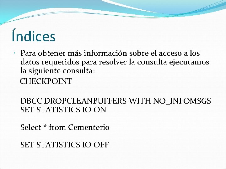 Índices Para obtener más información sobre el acceso a los datos requeridos para resolver