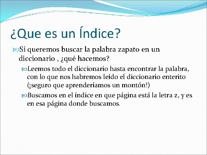 ¿Que es un Índice? Si queremos buscar la palabra zapato en un diccionario ,