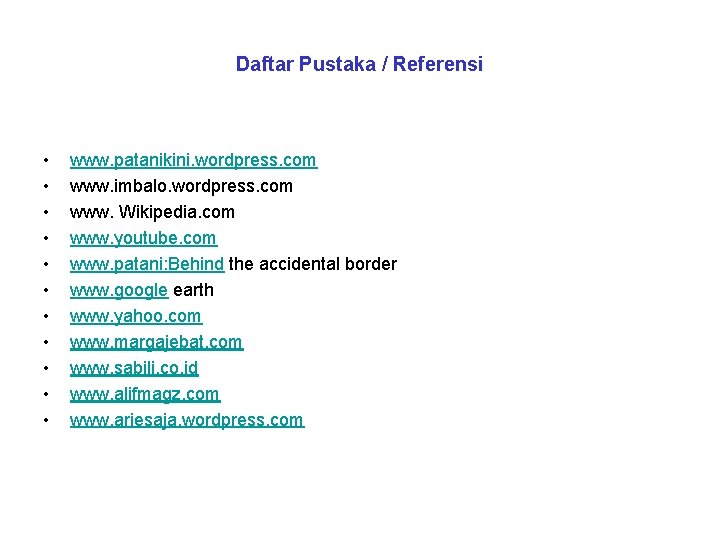 Daftar Pustaka / Referensi • • • www. patanikini. wordpress. com www. imbalo. wordpress.