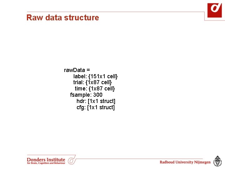 Raw data structure raw. Data = label: {151 x 1 cell} trial: {1 x Raw data structure raw. Data = label: {151 x 1 cell} trial: {1 x