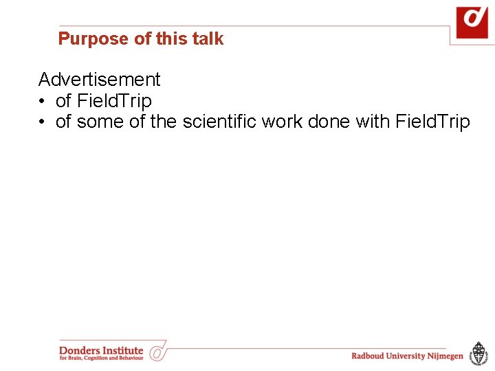 Purpose of this talk Advertisement • of Field. Trip • of some of the Purpose of this talk Advertisement • of Field. Trip • of some of the