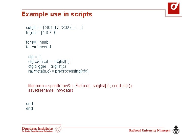 Example use in scripts subjlist = {‘S 01. ds’, ‘S 02. ds’, …} triglist Example use in scripts subjlist = {‘S 01. ds’, ‘S 02. ds’, …} triglist