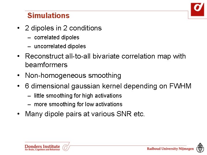 Simulations • 2 dipoles in 2 conditions – correlated dipoles – uncorrelated dipoles • Simulations • 2 dipoles in 2 conditions – correlated dipoles – uncorrelated dipoles •