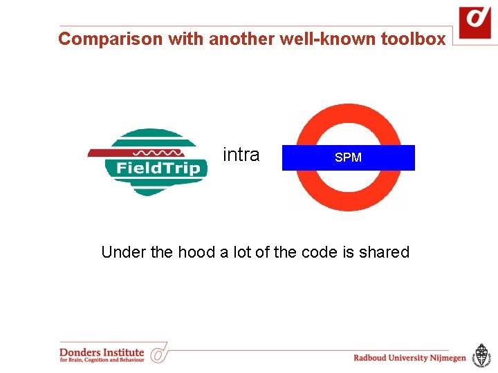 Comparison with another well-known toolbox intra SPM Under the hood a lot of the Comparison with another well-known toolbox intra SPM Under the hood a lot of the