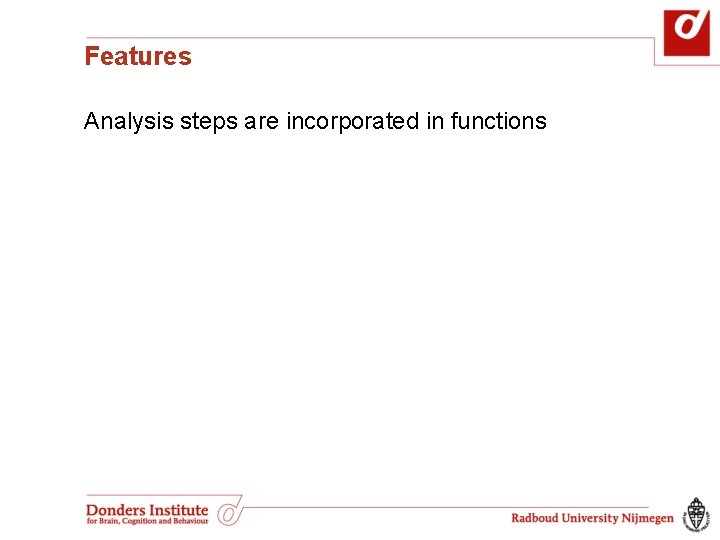 Features Analysis steps are incorporated in functions Features Analysis steps are incorporated in functions