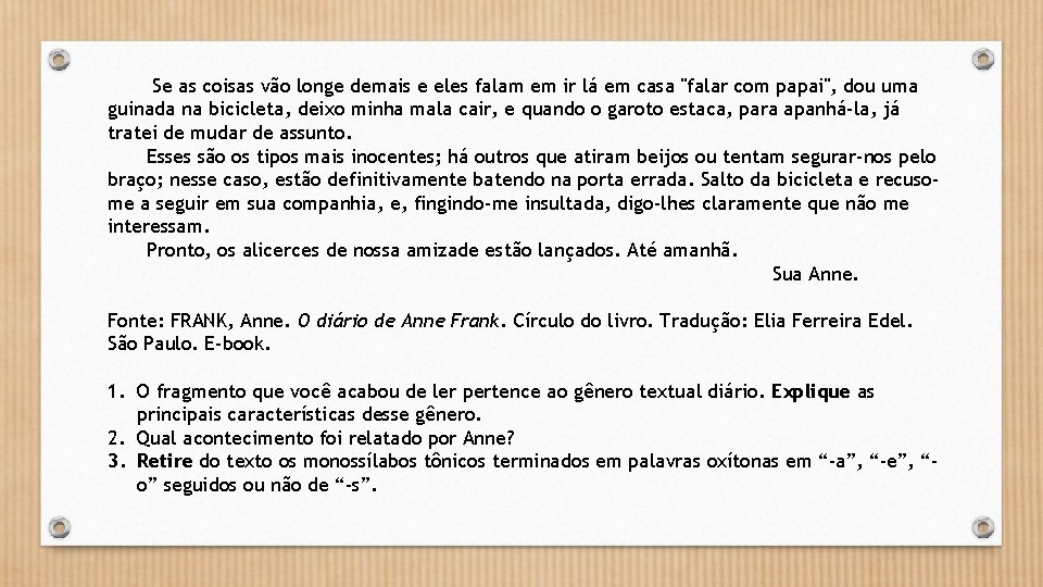 Se as coisas vão longe demais e eles falam em ir lá em casa