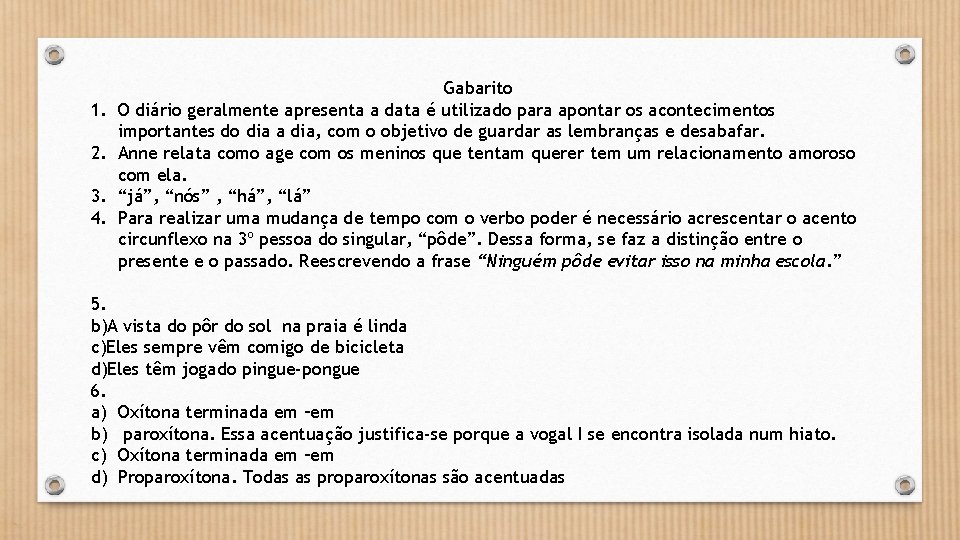 1. 2. 3. 4. Gabarito O diário geralmente apresenta a data é utilizado para