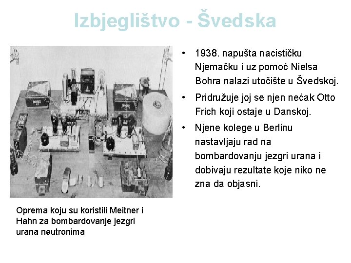 Izbjeglištvo - Švedska • 1938. napušta nacističku Njemačku i uz pomoć Nielsa Bohra nalazi