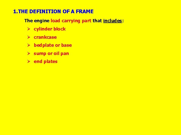 1. THE DEFINITION OF A FRAME The engine load carrying part that includes: Ø