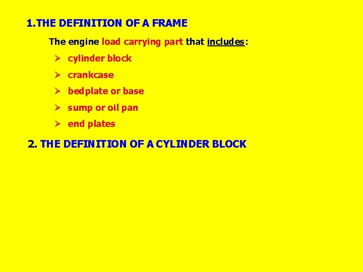 1. THE DEFINITION OF A FRAME The engine load carrying part that includes: Ø