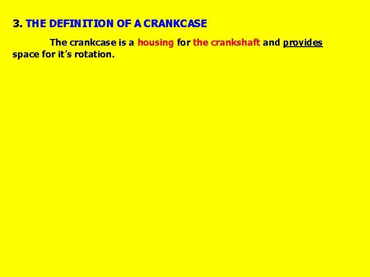 3. THE DEFINITION OF A CRANKCASE The crankcase is a housing for the crankshaft