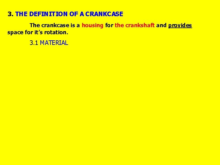 3. THE DEFINITION OF A CRANKCASE The crankcase is a housing for the crankshaft